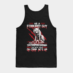 Wolf As A February Guy I Am The Kind Of Man That When My Feet Hit The Floor Each Morning The Devil Says Oh Crap Tank Top